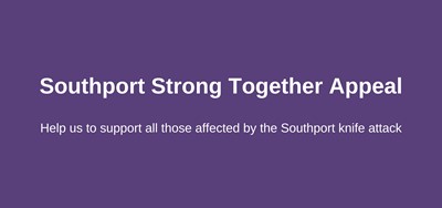 banner that reads Southport strong together appeal. Help us to support all those affected by the Southport knife attack.